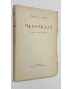 Kirjailijan Mikael Lybeck käytetty kirja Hennerson : historien om en gårdskarl