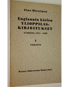 Kirjailijan Eino Miettinen käytetty kirja Englannin kielen ylioppilaskirjoitukset vuosina 1921-1960 : 1 Tekstit