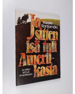 Kirjailijan Kaarle Rantamäki käytetty kirja Ja sitten isä tuli Ameriikasta