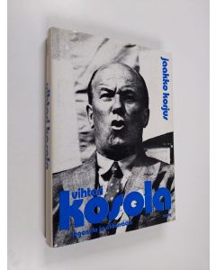 Kirjailijan Jaakko Korjus käytetty kirja Vihtori Kosola, legenda jo eläessään