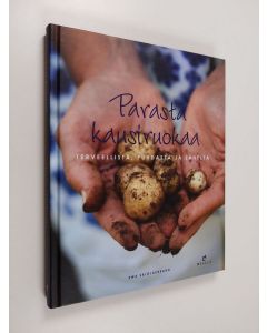 Kirjailijan Ewa Skiöldebrand käytetty kirja Parasta kausiruokaa : terveellistä, puhdasta ja läheltä (ERINOMAINEN)