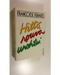 Kirjailijan Francoise Xenakis käytetty kirja Hitto, rouva unohtui