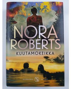 Kirjailijan Nora Roberts uusi kirja Kuutamokeikka (UUSI)