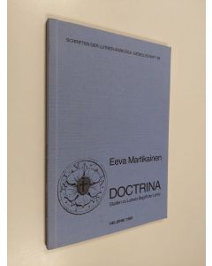 Kirjailijan Eeva Martikainen käytetty kirja Doctrina : Studien zu Luthers Begriff der Lehre