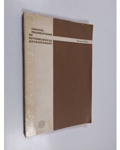 Kirjailijan Strange Ross käytetty kirja Logical foundations of psychological measurement : a study in the philosophy of science