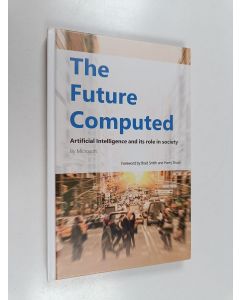 Kirjailijan Brad Smith käytetty kirja The Future Computed - Artificial Intelligence and Its Role in Society
