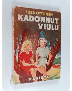 Kirjailijan Liisa Ottonen käytetty kirja Kadonnut viulu : tyttöromaani