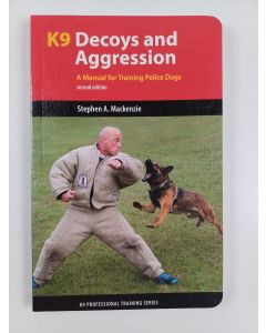 Kirjailijan Stephen A. Mackenzie uusi kirja K9 Decoys and Aggression - A Manual for Training Police Dogs