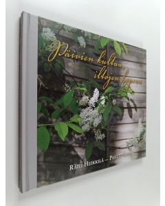 Kirjailijan Pentti Ojala & Raili Heikkilä käytetty kirja Päivien kultaa, iltojen hopeaa