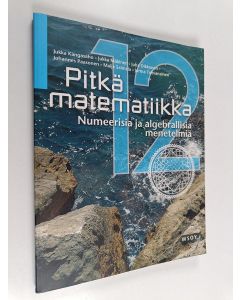 käytetty kirja Pitkä matematiikka. 12 : Numeerisia ja algebrallisia menetelmiä