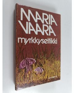 Kirjailijan Maria Vaara käytetty kirja Myrkkyseitikki