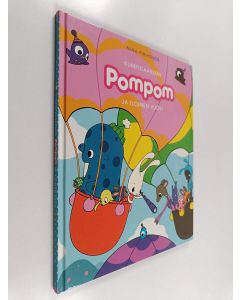 Kirjailijan Nina Pirhonen käytetty kirja Kumpulaakson Pompom ja iloinen vuosi