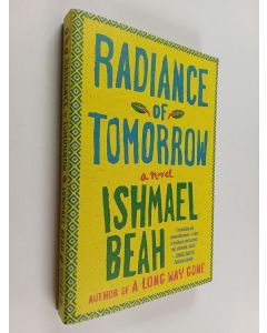 Kirjailijan Ishmael Beah käytetty kirja Radiance of Tomorrow - A Novel
