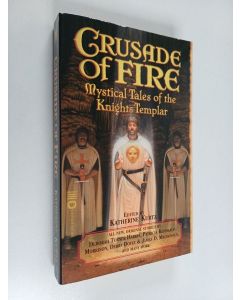 Kirjailijan Katherine Kurtz käytetty kirja Crusade of Fire - Mystical Tales of the Knights Templar