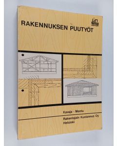 Kirjailijan Reino Kavaja & Esko Mentu käytetty kirja Rakennuksen puutyöt