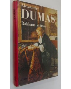 Kirjailijan Alexandre Dumas käytetty kirja Rakkaus voittaa : historiallinen romaani holhoushallituksen ajoilta