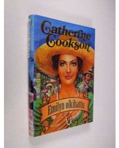 Kirjailijan Catherine Cookson käytetty kirja Emilyn olkihattu (ERINOMAINEN)