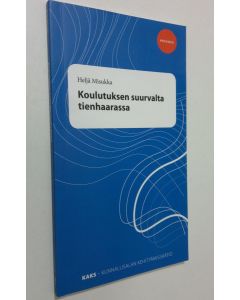 Kirjailijan Heljä Misukka käytetty kirja Koulutuksen suurvalta tienhaarassa (ERINOMAINEN)
