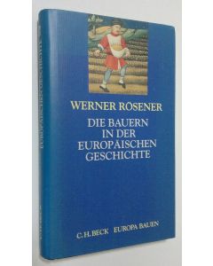 Kirjailijan Werner Rösener käytetty kirja Die Bauern in der europäischen Geschichte