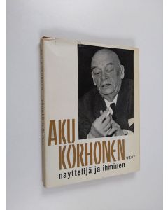 Tekijän Ritva Heikkilä  käytetty kirja Aku Korhonen : näyttelijä ja ihminen