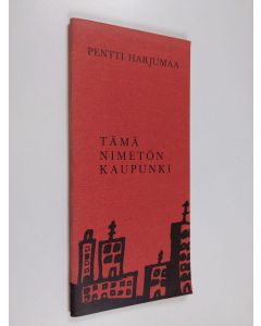 Kirjailijan Pentti Harjumaa käytetty teos Tämä nimetön kaupunki
