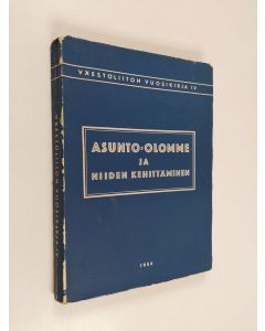 Tekijän Väestöpoliittinen tutkimuslaitos  käytetty kirja Asunto-olomme ja niiden kehittäminen