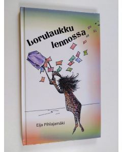 Kirjailijan Eija Pihlajamäki käytetty kirja Lorulaukku lennossa