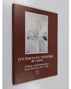 käytetty teos Jyväskylän telepiiri 40 vuotta : valtion puhelintoimintaa Keski-Suomessa 1927-1981