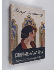 Kirjailijan Henryk Sienkiewicz käytetty kirja Kunniansa vankina : romaani ylioppilaselämästä