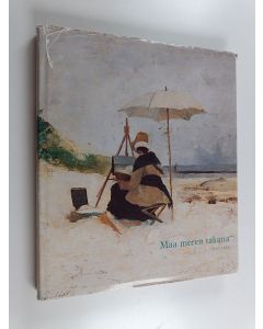 Tekijän Riitta Ojanperä  käytetty kirja Maa meren takana : pohjoismaiset taiteilijat Normandiassa, Bretagnessa, Picardiessa ja Englannissa 1860-1900