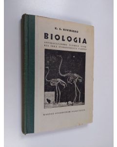 Kirjailijan K. E. Kivirikko käytetty kirja Biologia : oppikoulujemme ylempiä luokkia sekä itseopiskelua varten