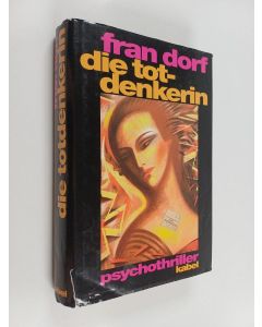 Kirjailijan Fran Dorf käytetty kirja Die Totdenkerin : roman
