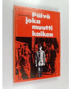 Kirjailijan Juhani Kiiskinen käytetty kirja Päivä joka muutti kaiken