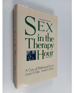 Kirjailijan Carolyn M. Bates & Annette M. Brodsky käytetty kirja Sex in the Therapy Hour - A Case of Professional Incest