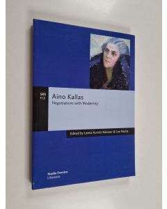 Kirjailijan Lea Rojola & Leena Kurvet-Käosaar käytetty kirja Aino Kallas - Negotiations with Modernity