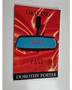 Kirjailijan Dorothy Porter käytetty kirja Driving Too Fast