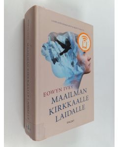 Kirjailijan Eowyn Ivey käytetty kirja Maailman kirkkaalle laidalle