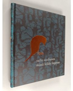 Kirjailijan Saila Susiluoto käytetty kirja Missä leikki loppuu