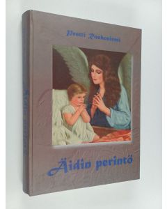 Kirjailijan Pentti Ruohoniemi käytetty kirja Äidin perintö