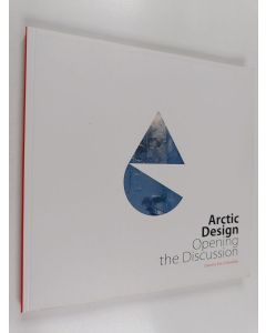 Kirjailijan Päivi Tahkokallio käytetty kirja Arctic design : opening the discussion