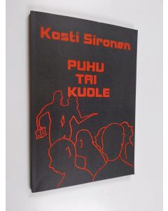 Kirjailijan Kosti Sironen käytetty kirja Puhu tai kuole : runoja v 1979-1995