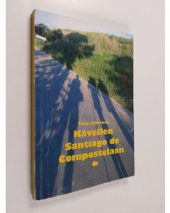 Kirjailijan Tuija Lehtonen käytetty kirja Kävellen Santiago de Compostelaan - matkakirja, muun muassa