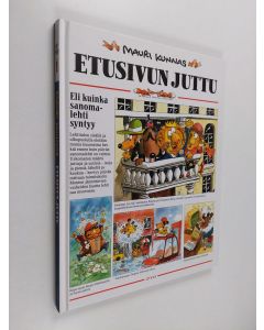 Kirjailijan Mauri Kunnas käytetty kirja Etusivun juttu, eli, kuinka sanomalehti syntyy +Nuuskija-liite (ERINOMAINEN)