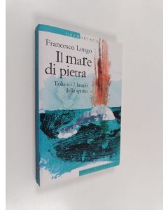 Kirjailijan Francesco Longo käytetty kirja Il mare di pietra. Eolie o i 7 luoghi dello spirito
