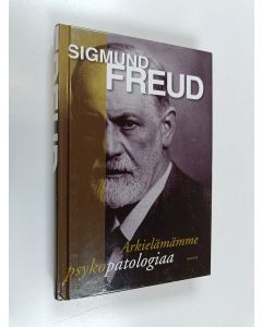 Kirjailijan Sigmund Freud käytetty kirja Arkielämämme psykopatologiaa : unohtamisesta, virhesanonnoista, taikauskosta ja erehdyksestä
