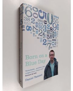 Kirjailijan Daniel Tammet käytetty kirja Born on a blue day : a memoir of Asperger's and an extraordinary mind - Memoir of Asperger's and an extraordinary mind