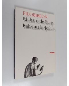 Kirjailijan Richard de Bury käytetty kirja Filobiblion : rakkaus kirjoihin