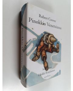 Kirjailijan Robert Coover käytetty kirja Pinokkio Venetsiassa (ERINOMAINEN)