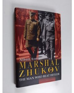 Kirjailijan Albert Axell käytetty kirja Marshal Zhukov - The Man who Beat Hitler
