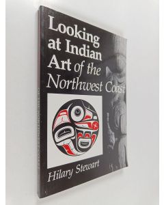 Kirjailijan Hilary Stewart käytetty kirja Looking at Indian art of the Northwest Coast